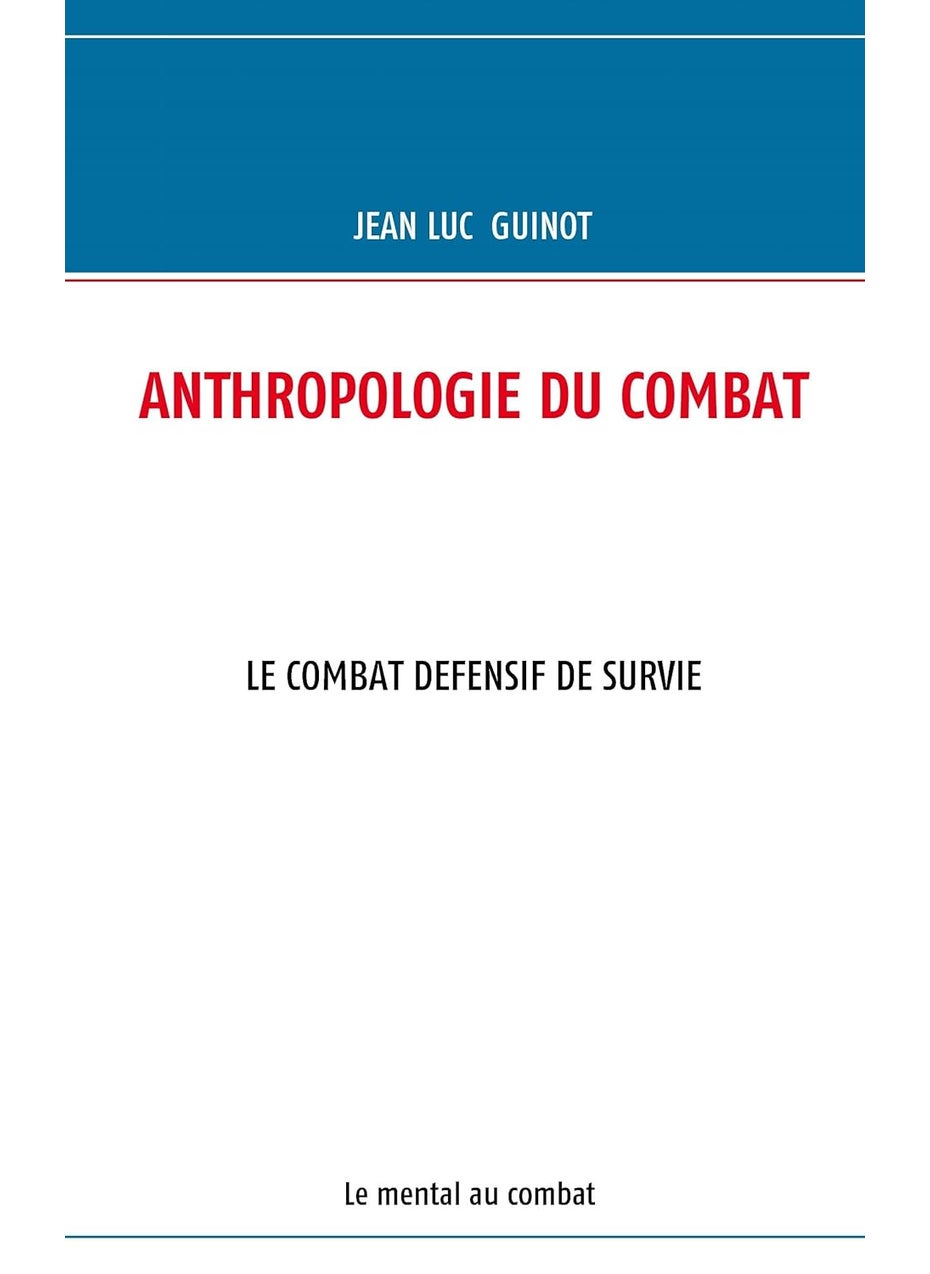 ANTHROPOLOGIE DU COMBAT: LE COMBAT DEFENSIF DE SURVIE 
