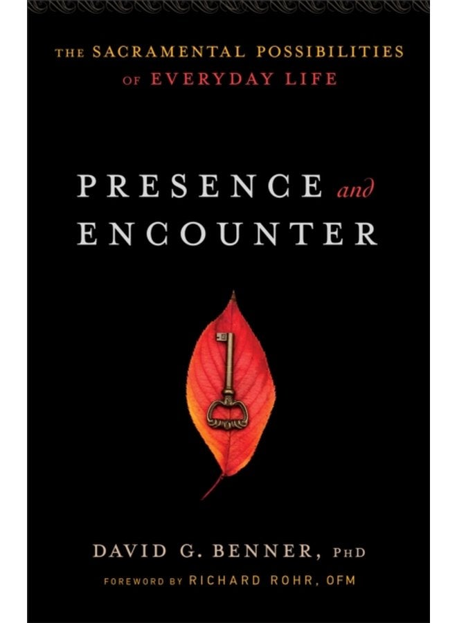 Presence and Encounter The Sacramental Possibilities of Everyday Life - Paperback
