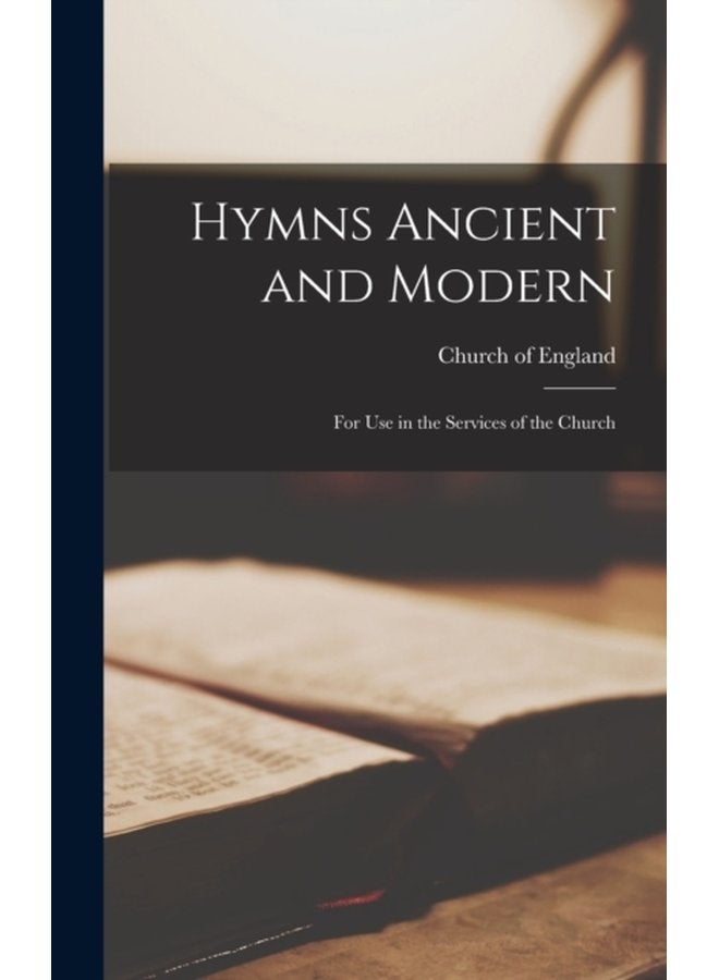 Hymns Ancient and Modern for Use in the Services of the Church - Hardback