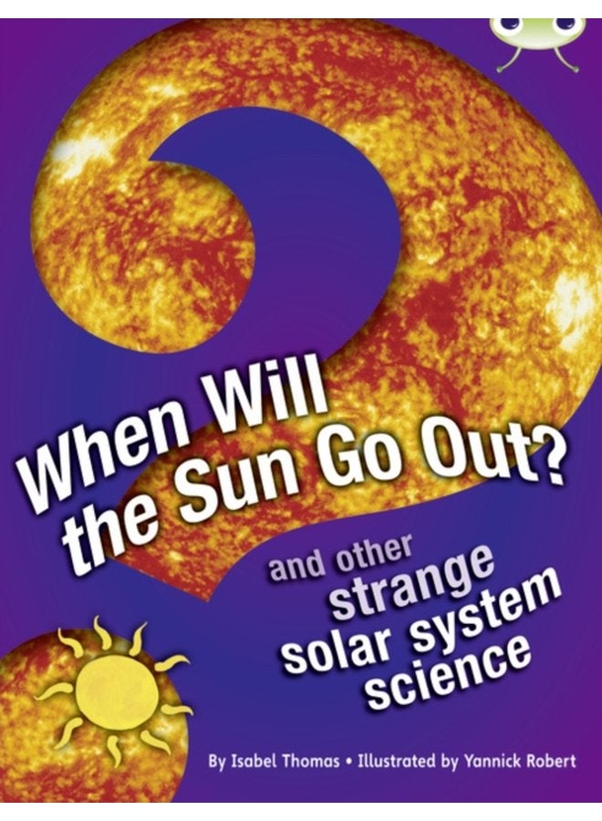 Bug Club Independent Non Fiction Year 5 When Will The Sun Go Out - Paperback