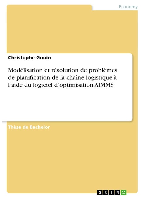 Modélisation et résolution de problèmes de planification de la chaîne logistique à l'aide du logiciel d'optimisation AIMMS