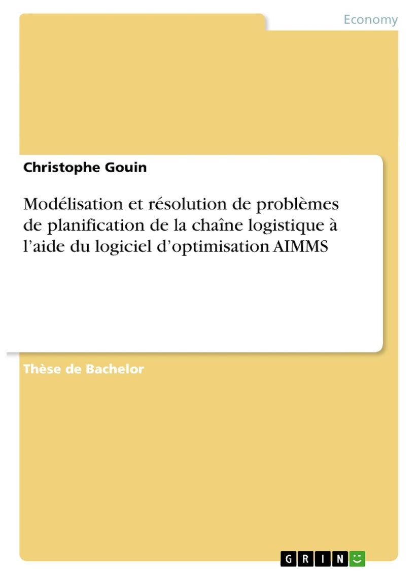 Modélisation et résolution de problèmes de planification de la chaîne logistique à l'aide du logiciel d'optimisation AIMMS 