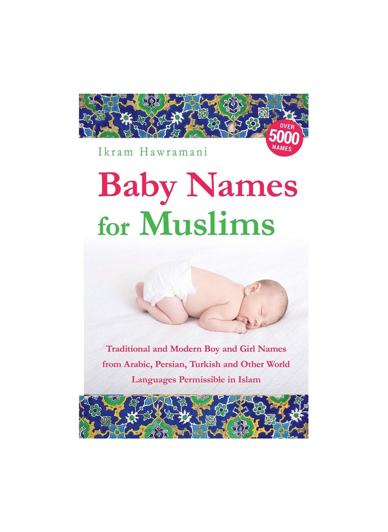 null - Baby Names for Muslims: Traditional and Modern Boy and Girl Names from Arabic, Persian, Turkish and Other World Languages Permissible in Islam Paperback - Image 1
