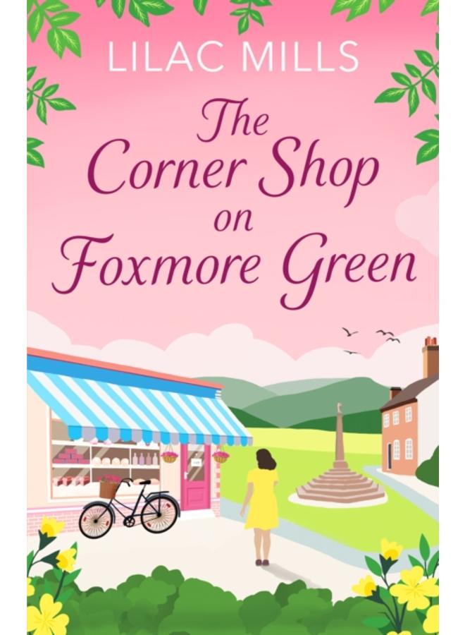 The Corner Shop on Foxmore Green : A charming and feel-good village romance