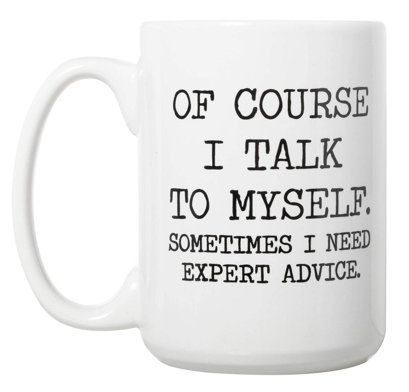 Artisan Owl Of Course I Talk to Myself Coffee Mug â€“ Large 15 oz White Ceramic Funny Dark Humor Statement Beverage Cup - Image 1
