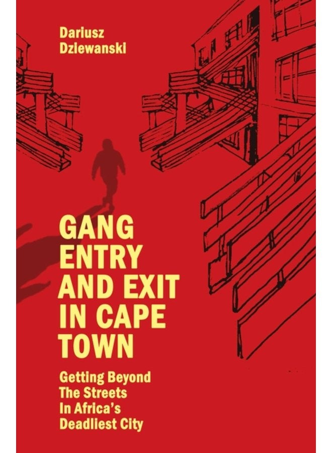 Gang Entry and Exit in Cape Town Getting Beyond The Streets in Africa s Deadliest City - Paperback