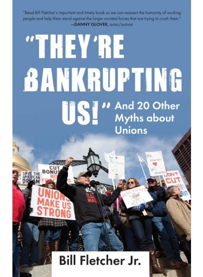 "They're Bankrupting Us!" : And 20 Other Myths about Unions : 2