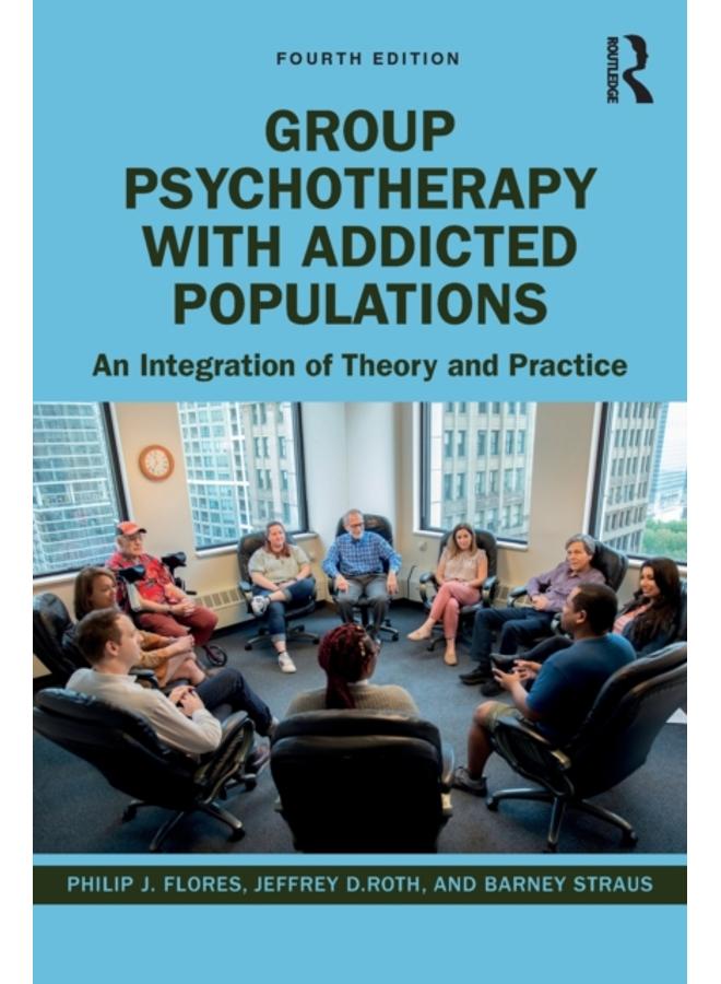 Group Psychotherapy with Addicted Populations : An Integration of Theory and Practice