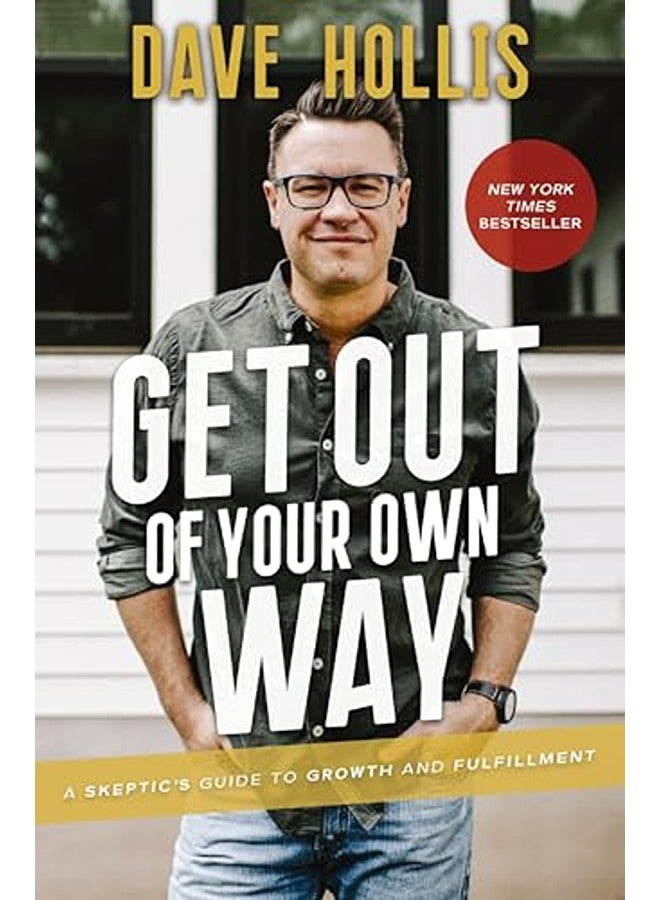 Get Out Of Your Own Way A Skeptics Guide To Growth And Fulfillment