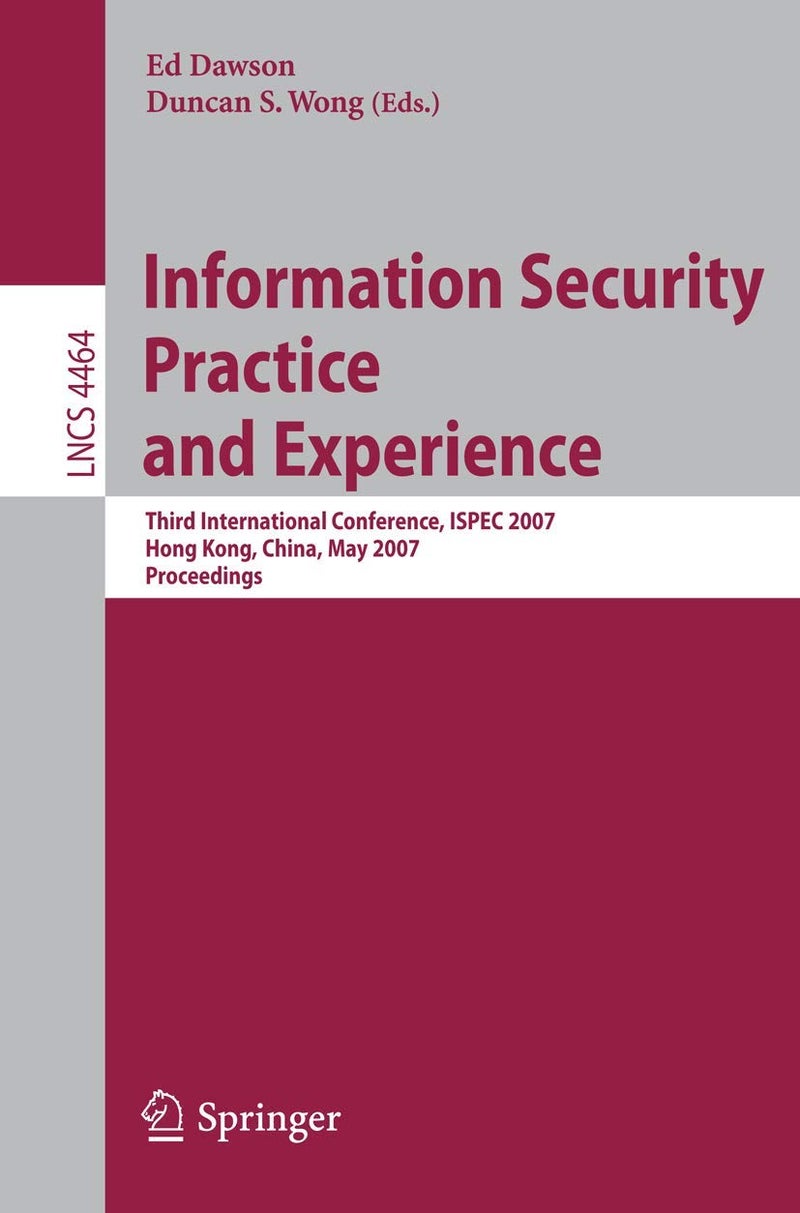Information Security Practice and Experience: Third International Conference, ISPEC 2007, Hong Kong, China, May 7-9, 2007, Proceedings 