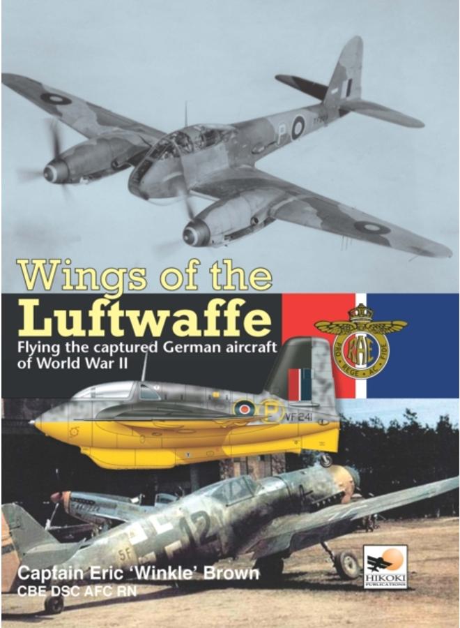 Wings Of The Luftwaffe : Flying the Captured German Aircraft of World War II 