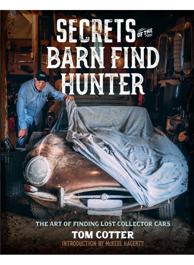 Secrets of the Barn Find Hunter The Art of Finding Lost Collector Cars - Hardback