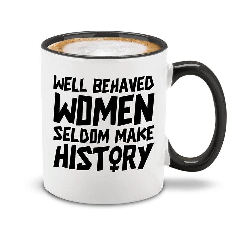 shop4ever Well Behaved Women Seldom Make History Ceramic Coffee Mug Cup, Feminist Gift 11 oz. (Black Handle) - Image 1