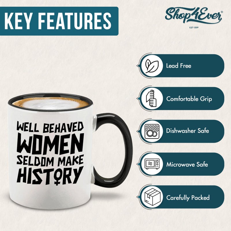 shop4ever Well Behaved Women Seldom Make History Ceramic Coffee Mug Cup, Feminist Gift 11 oz. (Black Handle) - Image 4