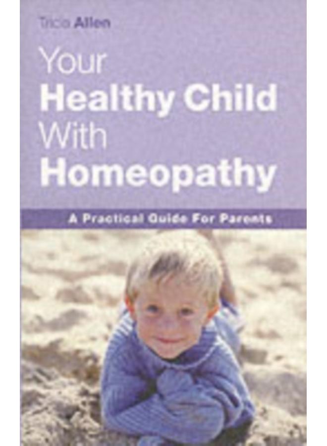 The Healthy Child Through Homeopathy 