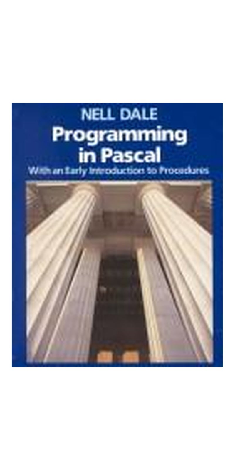 Programming in Pascal, with an early introduction to procedures | Authored by Nell B. Dale | Paperback | Published by D.C. Heath