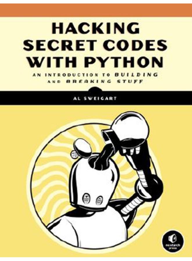 Cracking Codes With Python : An Introduction to Building and Breaking Ciphers 