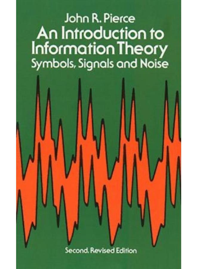 An Introduction to Information Theory, Symbols, Signals and Noise 