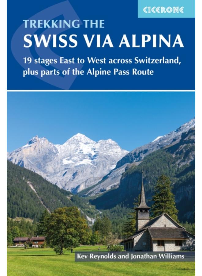 Trekking the Swiss Via Alpina : East to West across Switzerland a?? the Alpine Pass Route 