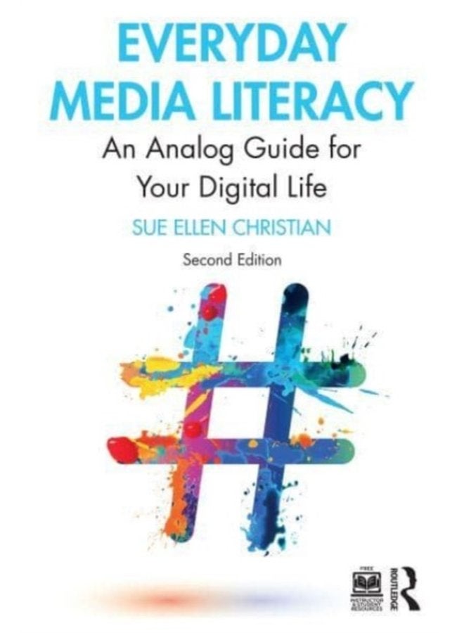Everyday Media Literacy An Analog Guide for Your Digital Life - Paperback