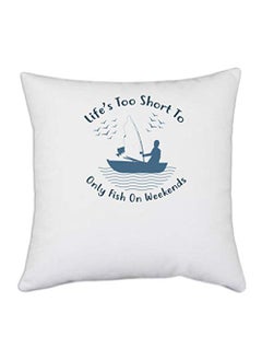UDNAG UDNAG White Polyester Fishing Lifes Too Short Pillow Cover 16 Inch X 16 Inch 