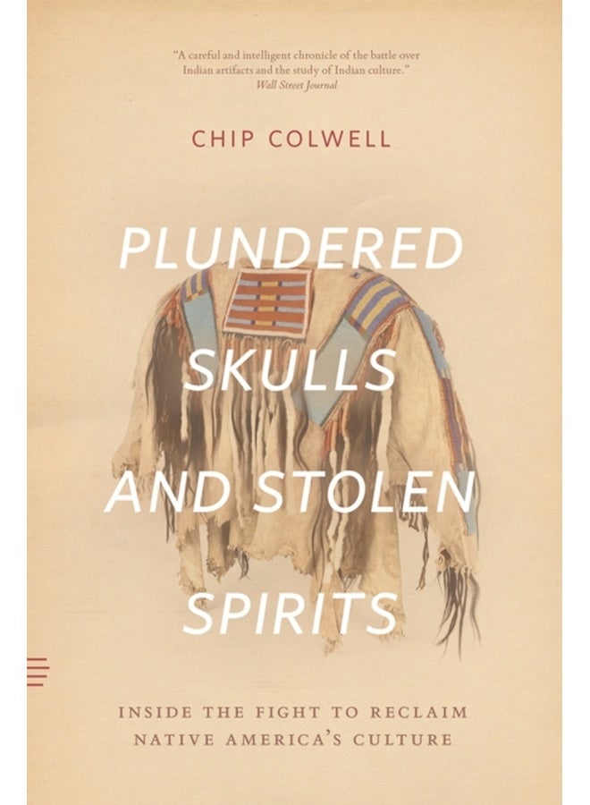 Plundered Skulls and Stolen Spirits – Inside the Fight to Reclaim Native America′s Culture 