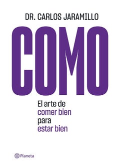 Como: El Arte de Comer Bien Para Estar Bien