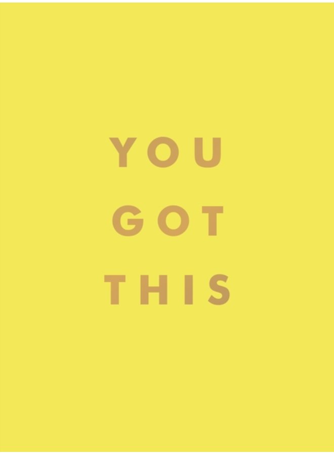 You Got This Uplifting Quotes and Affirmations for Inner Strength and Self Belief - Hardback