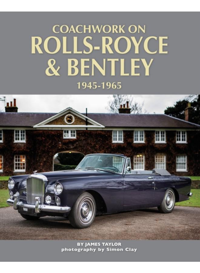 Coachwork on Rolls-Royce and Bentley 1945-1965 : Rolls-Royce Silver Wraith, Silver Dawn & Silver Cloud 