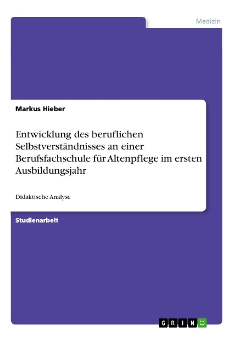 Entwicklung des beruflichen Selbstverständnisses an einer Berufsfachschule für Altenpflege im ersten Ausbildungsjahr: Didaktische Analyse 