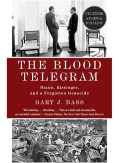 The Blood Telegram Nixon Kissinger And A Forgotten Genocide Pulitzer Prize Finalist 