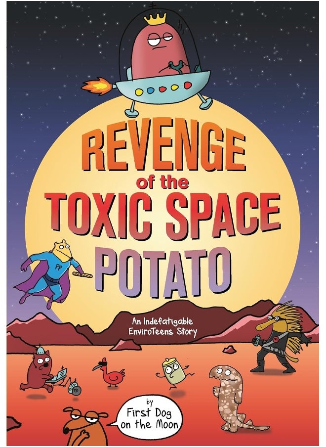 Revenge of the Toxic Space Potato: An Indefatigable EnviroTeens Story  - Image 1