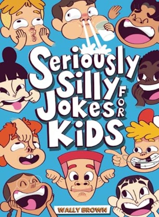 Seriously Silly Jokes for Kids: Joke Book for Boys and Girls ages 7-12 
