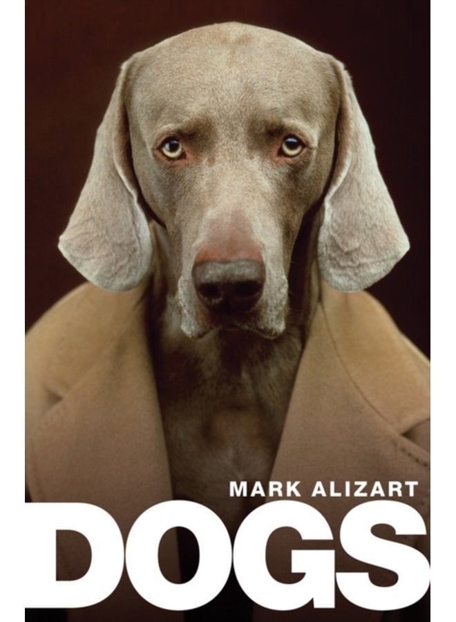 Dogs A Philosophical Guide to Our Best Friends - Hardback