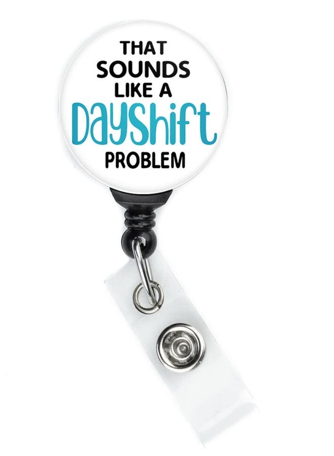 Limeloot Funny Nurse Badge Reel - That Sounds Like a Dayshift Problem with 360 Degree Swivel Clip and 34 Inch Cord - Image 2