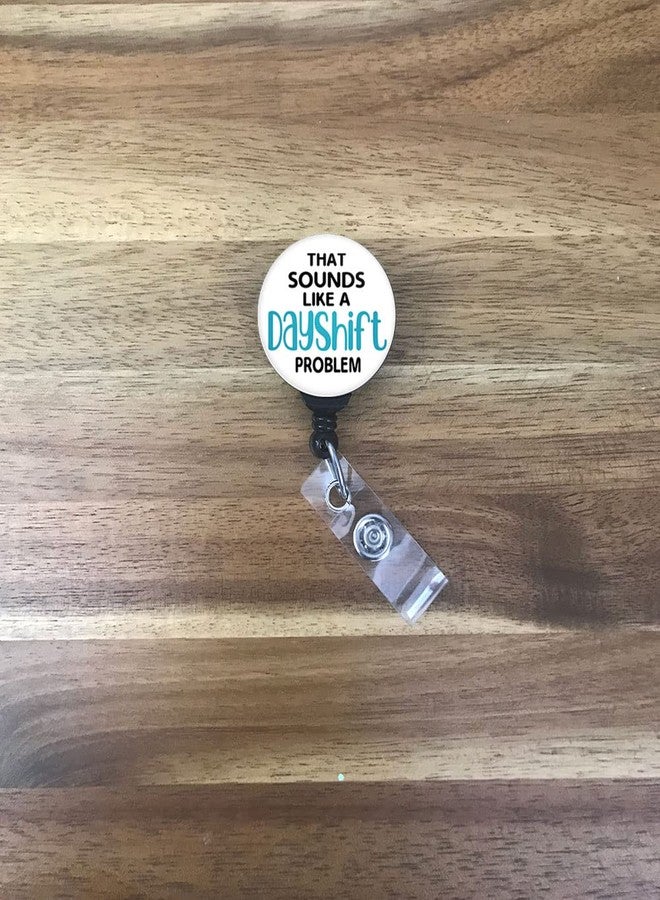 Limeloot Funny Nurse Badge Reel - That Sounds Like a Dayshift Problem with 360 Degree Swivel Clip and 34 Inch Cord - Image 3