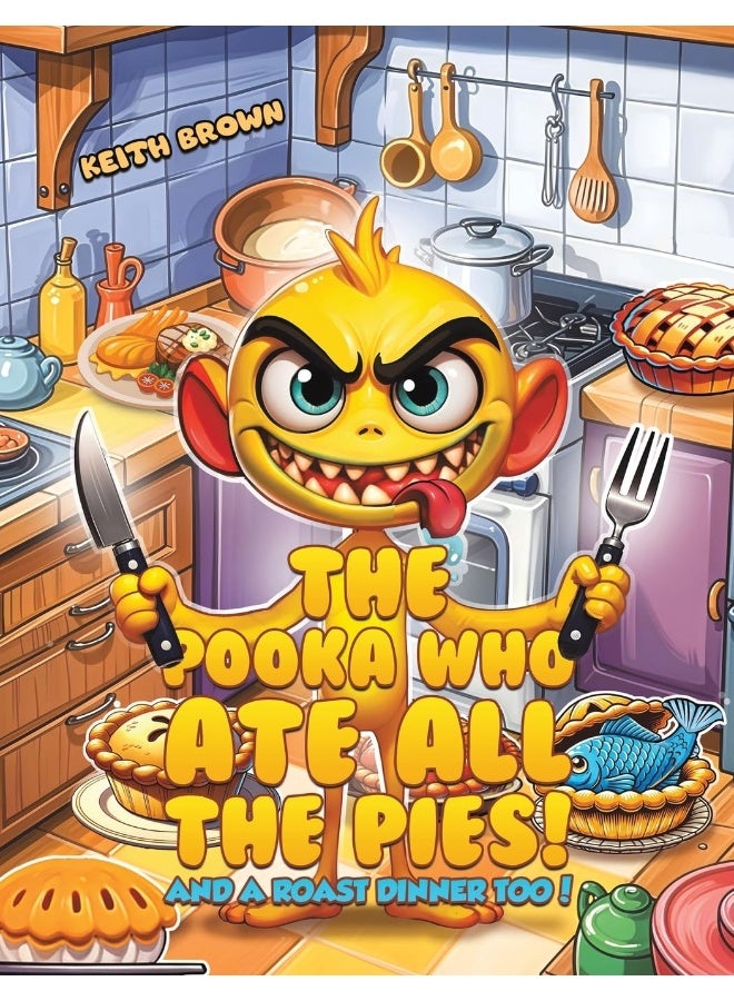 The Pooka Who Ate all the Pies!: And a Roast Dinner too! 