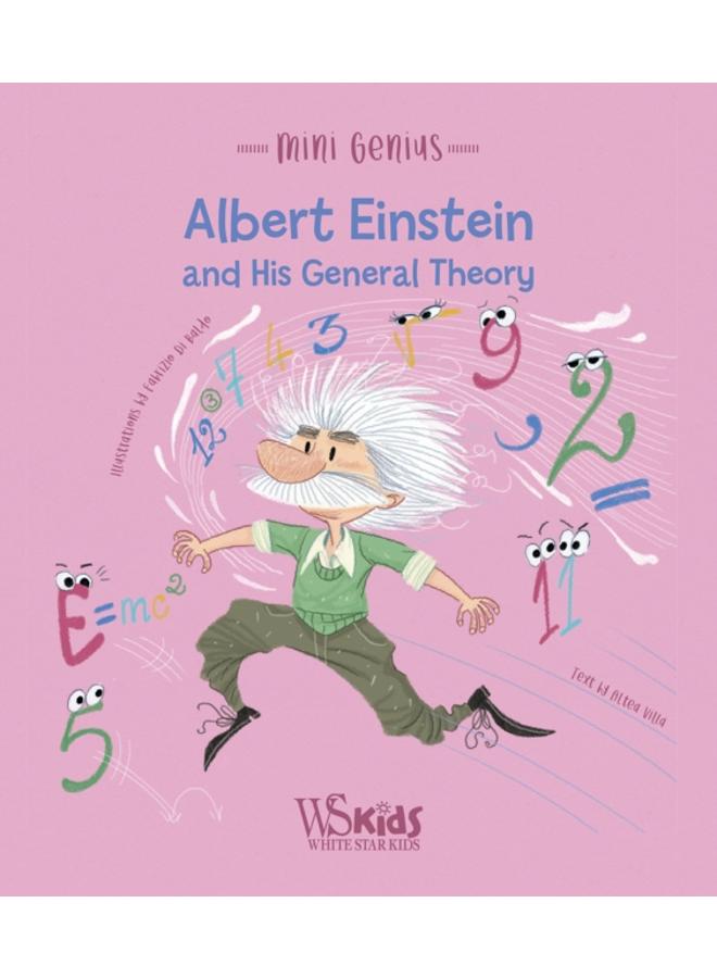 Albert Einstein and his General Theory : Mini Genius 