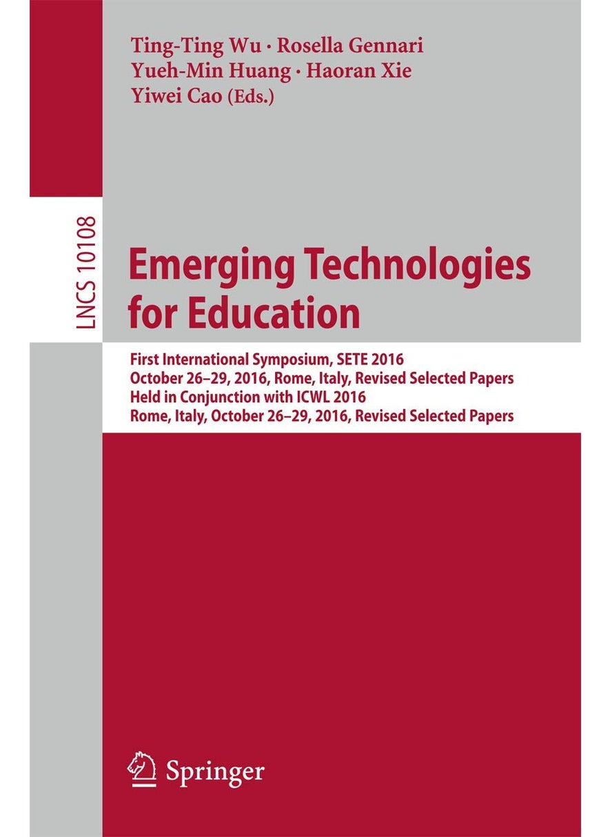 Emerging Technologies for Education: First International Symposium, SETE 2016, Held in Conjunction with ICWL 2016, Rome, Italy, October 26-29, 2016, Revised Selected Papers 