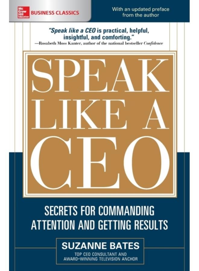 Speak Like a CEO: Secrets for Commanding Attention and Getting Results