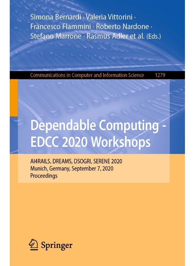 Dependable Computing - EDCC 2020 Workshops: AI4RAILS, DREAMS, DSOGRI, SERENE 2020, Munich, Germany, September 7, 2020, Proceedings