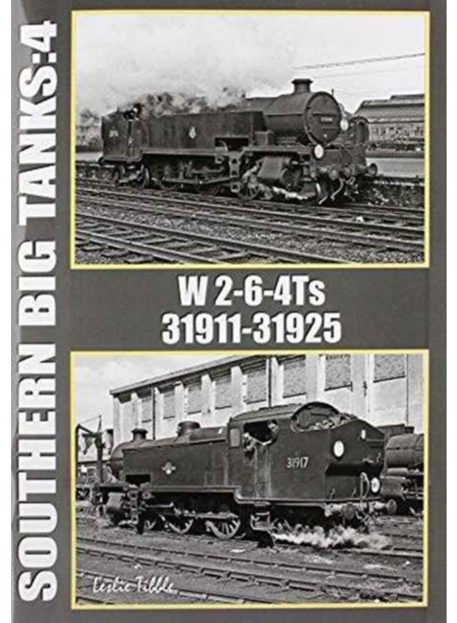 Southern Big Tanks : W 2-6-4Ts : 31911-31925 Vol 4 