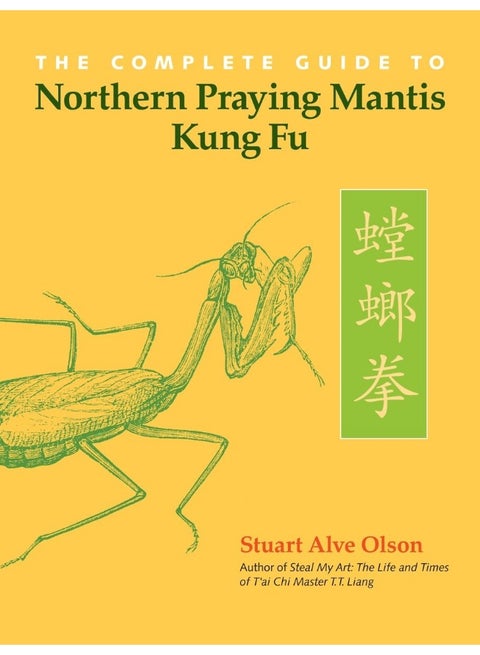 The Complete Guide to Northern Praying Mantis Kung Fu