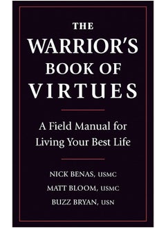 The Warrior's Book Of Virtues: A Field Manual for Living Your Best Life 