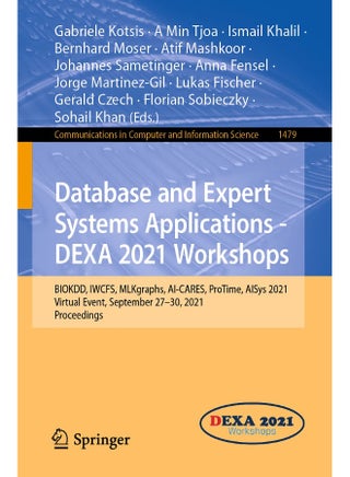 Database and Expert Systems Applications - DEXA 2021 Workshops: BIOKDD, IWCFS, MLKgraphs, AI-CARES, ProTime, AISys 2021, Virtual Event, September 27-30, 2021, Proceedings - pzsku/ZBF84C8F8F12F8F5AFD3AZ/45/1748329188/52ccfdb6-624b-43a2-93cb-9cde85f5fad8