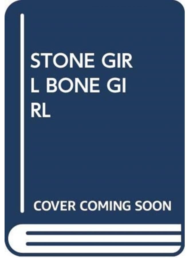 STONE GIRL BONE GIRL 