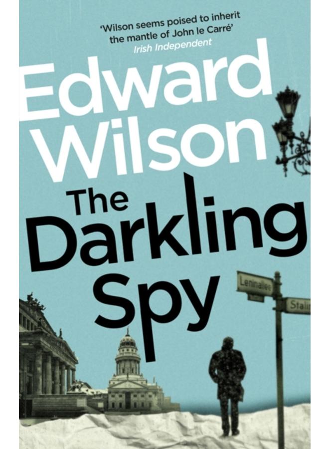 The Darkling Spy : A gripping Cold War espionage thriller by a former special forces officer 