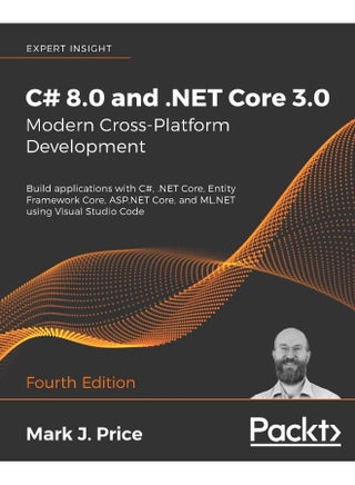 C# 8.0 and .NET Core 3.0 - Modern Cross-Platform Development - Fourth Edition: Build applications with C#, .NET Core, Entity Framework Core, ASP.NET Core, and ML.NET using Visual Studio Code - pzsku/ZBF971071808AE5F6056AZ/45/1747996770/9cc297ba-8d85-4e28-88f6-9c5e9e5b5694