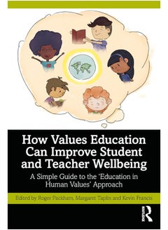 How Values Education Can Improve Student and Teacher Wellbeing: A Simple Guide to the ‘Education in Human Values’ Approach 