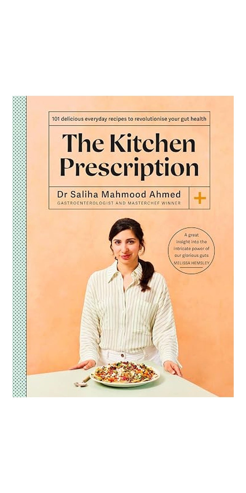 Kitchen Prescription: Revolutionise Your Gut Health with 101 Simple, Nutritious and Delicious Recipes